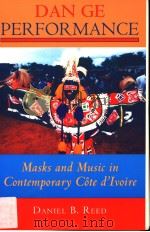 DAN GE PERFORMANCE MASKS AND MUSIC IN CONTEMPORARY COTE D'IVOIRE     PDF电子版封面  0253216125  DANIEL B.REED 