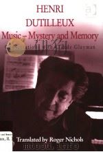 HENRI DUTILLEUX:MUSIC-MYSTERY AND MEMORY     PDF电子版封面  0754608999  RIGER NICHOLS 