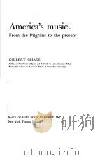 AMERICA'S MUSIC FROM THE PILGRIMS TO THE PRESENT     PDF电子版封面    GILBERT CHASE 