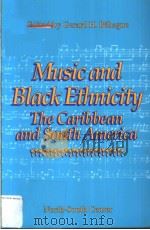 MUSIC AND BLACK ETHNICITY:THE CARIBBEAN AND SOUTH AMERICA     PDF电子版封面  1560007087  GERARD H.BEHAGUE 