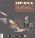 KURT WEILL A LIFE IN PICTURES AND DOCUMENTS     PDF电子版封面  050097487X   