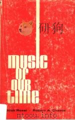 MUSIC OF OUR TIME     PDF电子版封面    NICK ROSSI AND ROBERT A.CHOATE 