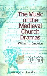 THE MUSIC OF THE MEDIEVAL CHURCH DRAMAS（ PDF版）