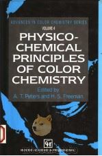 ADVANCES IN COLOR CHEMISTRY SERIES  VOLUME 4  PHYSICO-CHEMICAL PRINCIPLES OF COLOR CHEMISTRY   1996  PDF电子版封面  0751402109  A.T.PETERS AND H.S.FREEMAN 