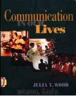 COMMUNICATION IN OUR LIVES   1997  PDF电子版封面  0534504264  JULIA T.WOOD 