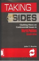 TAKING SIDES  CLASHING VIEWS ON CONTROVERSIAL LSSUES IN WORLD POLITICS  SEVENTH EDITION   1996年  PDF电子版封面    JOHN T.ROURKE 