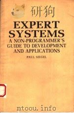 EXPERT SYSTEMS:A NON-PROGRAMMER'S GUIDE TO DEVELOPMENT AND APPLICATIONS   1986  PDF电子版封面  0830627383  PAUL SIEGEL 