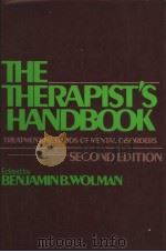 THE THERAPIST'S HANDBOOK:TREATMENT METHODS OF MENTAL DISORDERS  SECOND EDITION   1983  PDF电子版封面  0442256167  BENJAMIN B.WOLMAN 