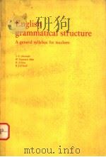 ENGLISH GRAMMATICAL STRUCTURE:A GENERAL SYLLABUS FOR TEACHERS   1975年  PDF电子版封面    L.G.ALEXANDER  W.STANNARD ALLE 