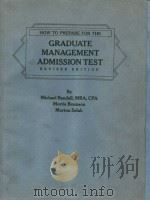 HOW TO PREPARE FOR THE CRADUATE MANAGEMENT ADMISSION TEST  REVISED EDITION   1985年  PDF电子版封面    MICHAEL RANDALL  MORRIS BRAMSO 