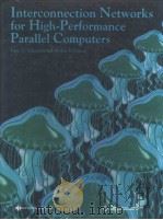 INTERCONNECTION NETWORKS FOR HIGH-PERFORMANCE PARALLEL COMPUTERS   1994  PDF电子版封面  0818661976  ISAAC D.SCHERSON  ABDOU S.YOUS 