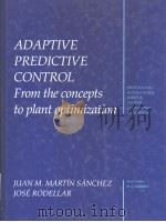 ADAPTIVE PREDICTIVE CONTROL  FROM THE CONCEPTS TO PLANT OPTIMIZATION   1996  PDF电子版封面  0135148618   