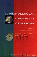 SUPRAMOLECULAR CHEMISTRY OF ANIONS   1997年  PDF电子版封面    ANTONIO BIANCHI  KRISTIN BOWMA 
