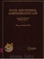 STATE AND FEDERAL ADMINISTRATIVE LAW  ARTHUR EARL BONFIELD MICHAEL ASIMOW   1989  PDF电子版封面  0314503889  ARTHUR EARL BONFIELD  MICHAEL 