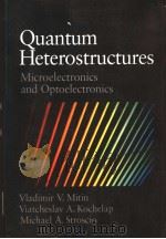 QUANTUM HETEROSTRUCTURES  MICROELECTRONICS AND OPTOELECTRONICS   1999  PDF电子版封面  0521636353  VLADIMIR V.MITIN  VIATCHESLAV 
