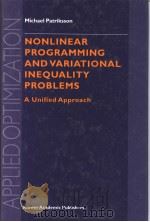 NONLINEAR PROGRAMMING AND VARIATIONAL INEQUALITY PROBLEMS  A UNIFIED APPROACH   1999  PDF电子版封面  0792354559  MICHAEL PATRIKSSON 