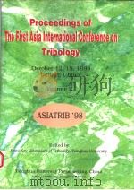 PROCEEDINGS OF THE FIRST ASIA INTERNATIONAL CONFERENCE ON TRIBOLOGY  VOLUME 2   1998  PDF电子版封面  7302031576  STATE KEY LABORATORY OF TRIBOL 