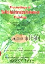 PROCEEDINGS OF THE FIRST ASIA INTERNATIONAL CONFERENCE ON TRIBOLOGY  VOLUME 1     PDF电子版封面    STATE KEY LABORATORY OF TRIBOL 