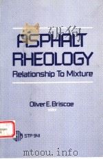 ASPHALT RHEOLOGY:RELATIONSHIP TO MIXTURE   1987  PDF电子版封面  0803109385   