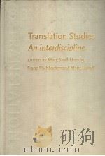 TRANSLATION STUDIES AN INTERDISCIPLINE   1994年  PDF电子版封面    MARY SNELL HORNBY  FRANZ POCHH 