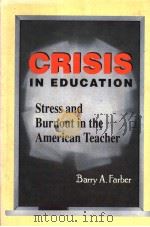 CRISIS IN EDUCATION:STRESS AND BURNOUT IN THE AMERICAN TEACHER   1991  PDF电子版封面  1555422713  BARRY A.FARBER  LEONARD D.WECH 
