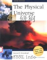 THE PHYSICAL UNIVERSE  NINTH EDITION     PDF电子版封面  0072284145  KONRAD B.KRAUSKOPF  ARTHUR BEI 