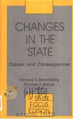 CHANGES IN THE STATE  CAUSES AND CONSEQUENCES   1990年  PDF电子版封面    EDWARD S.GREENBERG  THOMAS F.M 