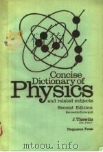 CONCISE DICTIONARY OF PHYSICS AND RELATED SUBJECTS  SECOND EDITION   1979  PDF电子版封面  0080230482  J.THEWLIS DSC FINSTP 