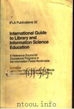 INTERNATIONAL GUIDE TO LIBRARY AND INFORMATION SCIENCE EDUCATION   1985  PDF电子版封面  0862912989   