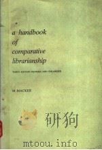 A HANDBOOK OF COMPARATIVE LIBRARIANSHIP  THIRD EDITION REVISED AND ENLARGED   1983年  PDF电子版封面     
