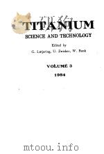 TITANIUM:SCIENCE AND TECHNOLOGY  VOLUME 3 1984   1984  PDF电子版封面  3883550833   
