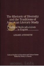THE RHETORIC  OF DIVERSITY AND THE TRADITIONS OF AMERICAN LITERARY STUDY   1998  PDF电子版封面  0897895460   