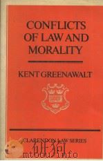 CONFLICTS OF LAW AND MORALITY   1987  PDF电子版封面  0195041100  KENT GREENAWALT 