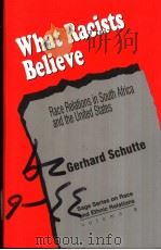 WHAT RACISTS BELIEVE   1995  PDF电子版封面  0803957858  GERHARD SCHUTTE 