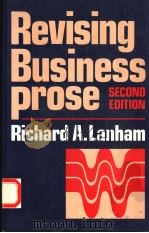 REVISING BUSINESS PROSE  SECOND EDITION   1987  PDF电子版封面  002367430X  RICHARD A.LANHAM 
