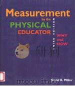 MEASUREMENT BY THE PHYSICAL EDUCATOR  EDITION THIRD   1998年  PDF电子版封面    DAVID K.MILLER 