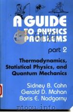 A GUIDE TO PHYSICS PROBLEMS  PART 2   1997  PDF电子版封面  030645291X  SIDNEY B.CAHN  GERALD D.MAHAN 