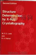 STRUCTURE DETERMINATION BY X-RAY CRYSTALLOGRAPHY  SECOND EDITION   1985  PDF电子版封面  0306422956  M.F.C.LADD  R.A.PALMER 