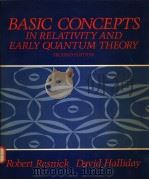 BASIC CONCEPTS IN RELATIVITY AND EARLY QUANTUM THEORY  SECOND EDITION     PDF电子版封面    ROBERT RSENICK  DAVID HALLIDAY 