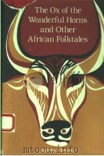 THE OX OF THE WONDERFUL HORNS AND OTHER AFRICAN FOLKTALES   1971  PDF电子版封面  0689317999  ASHLEY BRYAN 