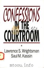 CONFESSIONS IN THE COURTROOM   1993  PDF电子版封面  0803945558  LAWRENCE S.WRIGHTSMAN  SAUL M. 