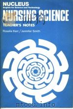 NUCLEUS ENGLISH FOR SCIENCE AND TECHNOLOGY NURSING SCIENCE TEACHER'S NOTES   1978  PDF电子版封面  058255280X   