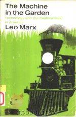 THE MACHINE IN THE GARDEN TECHNOLOGY AND THE PASTORAL IDEAL   1964  PDF电子版封面    LEO MARX 