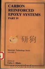 CARBON REINFORCED EPOXY SYSTEMS PART IV   1984  PDF电子版封面  0877623422  CARLOS J.HILADO 