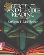 EFFICIENT AND FLEXIBLE READING  THIRD EDITION   1992年  PDF电子版封面    KATHLEEN T.MCWHORTER 