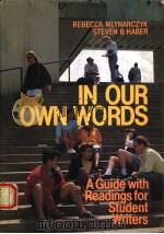 IN OUR OWN WORDS  A GUIDE WITH READINGS FOR STUDENT WRITERS   1991  PDF电子版封面  0312024827  REBECCA MLYNARCZYK  STEVEN B.H 