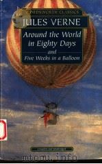 AROUND THE WORLD IN ELGHTY DAYS & FIVE WEEKS IN A BALLOON   1994  PDF电子版封面  1853260908  JULES VERNE 