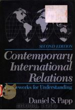 CONTEMPORARY INTERNATIONAL RELATIONS:FRAMEWORKS FOR UNDERSTANDING  SECOND DITION   1988年  PDF电子版封面    DANIEL S.PAPP 