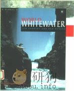 WORLD WHITEWATER:A GLOBAL GUIDE FOR RIVER RUNNERS   1999年  PDF电子版封面    JIM CASSADY  DAN DUNLAP 