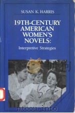 19TH-CENTURY AMERICAN WOMEN'S NOVELS:INTERPRETIVE STRATEGIES（1990 PDF版）